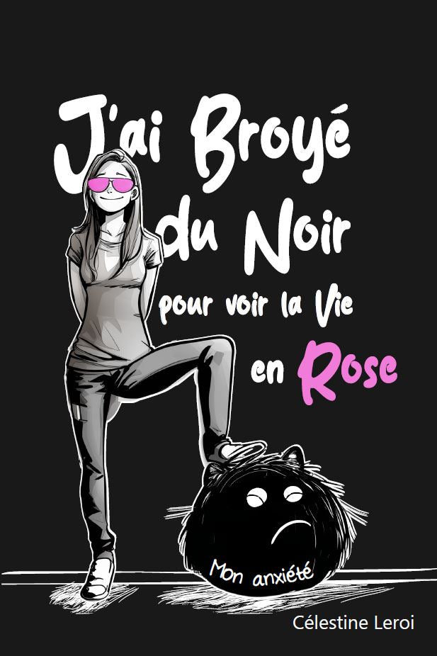 J'ai Broyé du Noir pour voir la vie en Rose